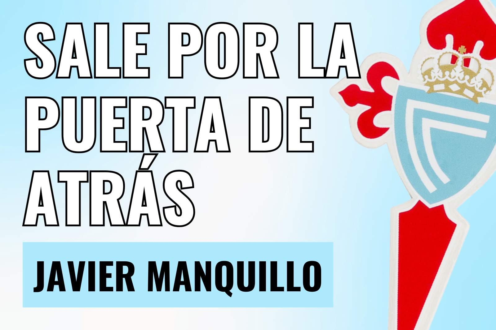 Javier Manquillo sale por la puerta de atrás del Celta