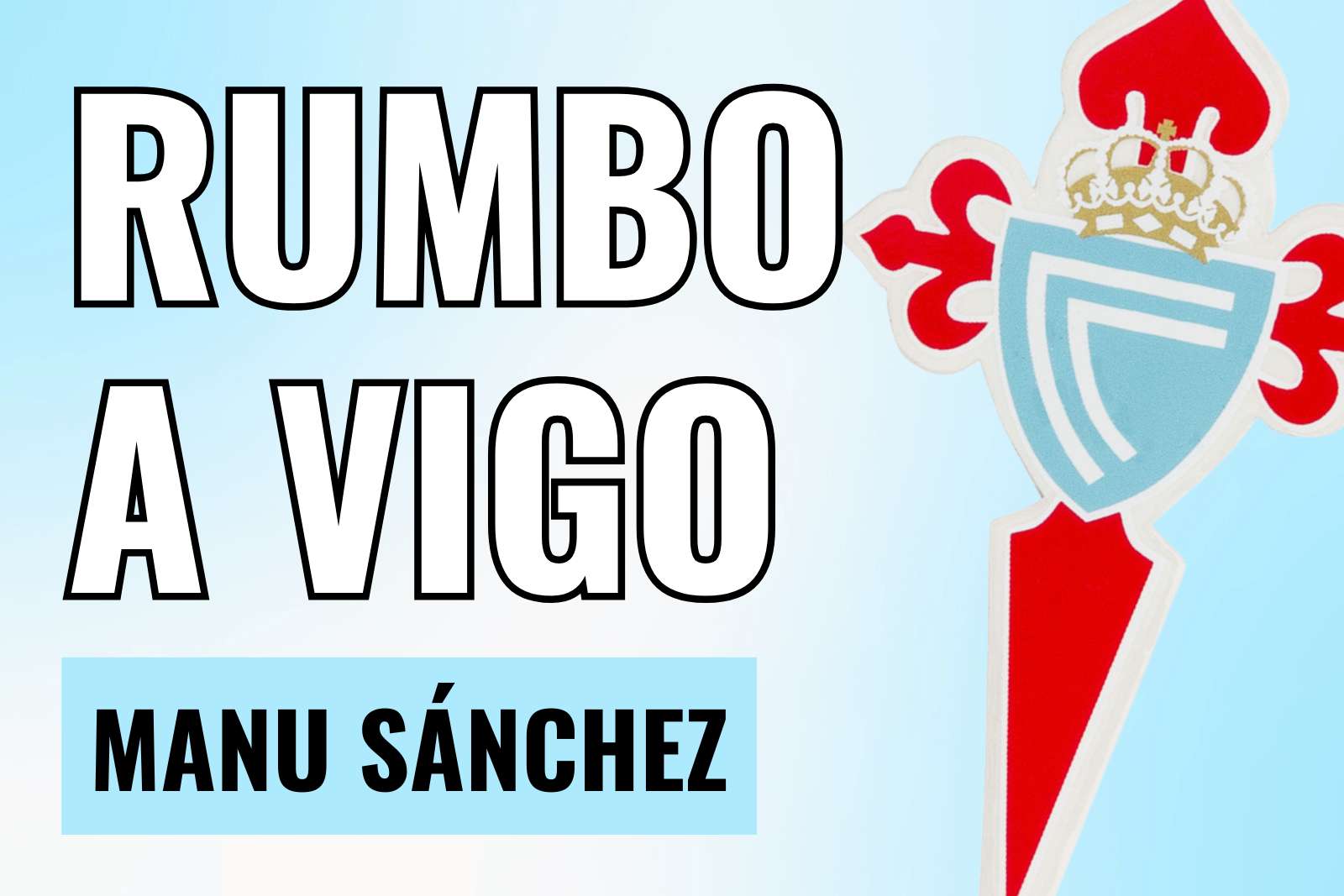 Manu Sánchez rumbo a Vigo