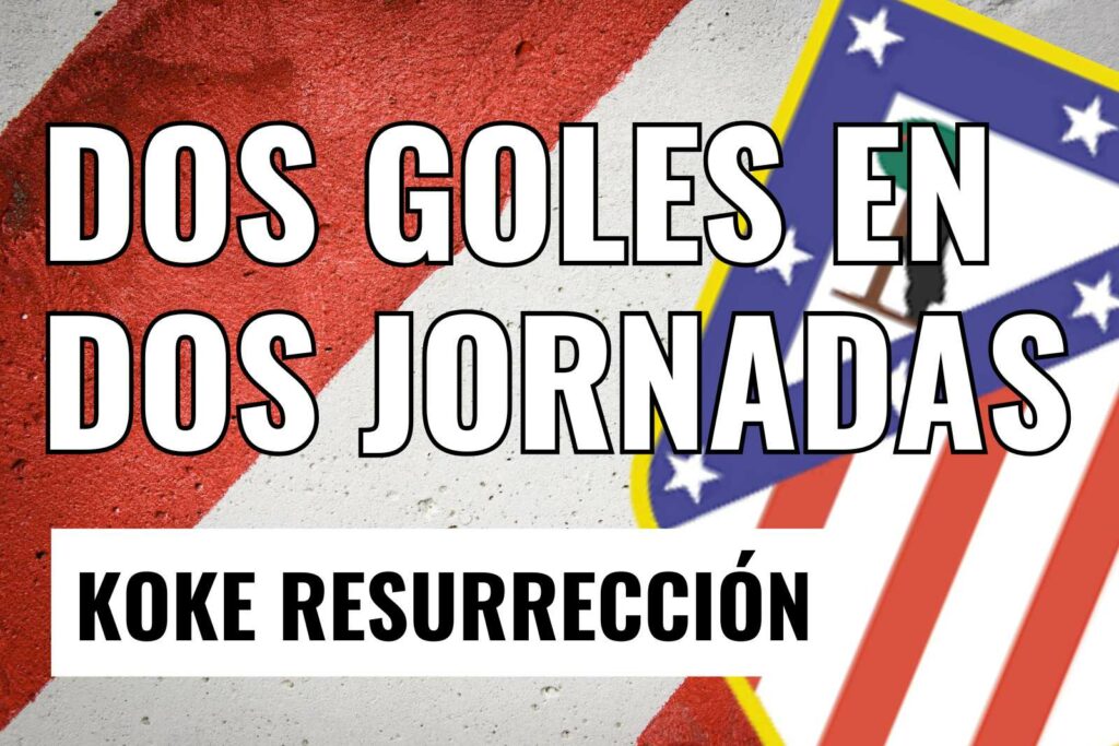 Koke, dos goles en dos jornadas